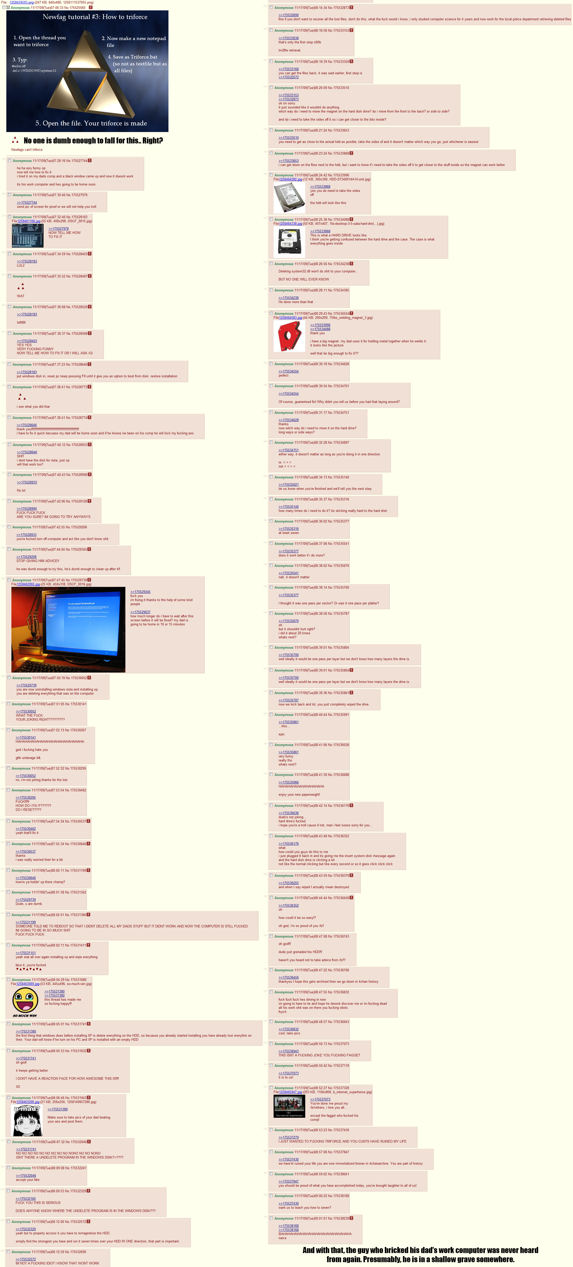 A gullable 13 year old boy that was dumb enough to fall for /b/'s triforcing advice. Poor kid wrecked his daddy's computer, resulting in epic lulz.