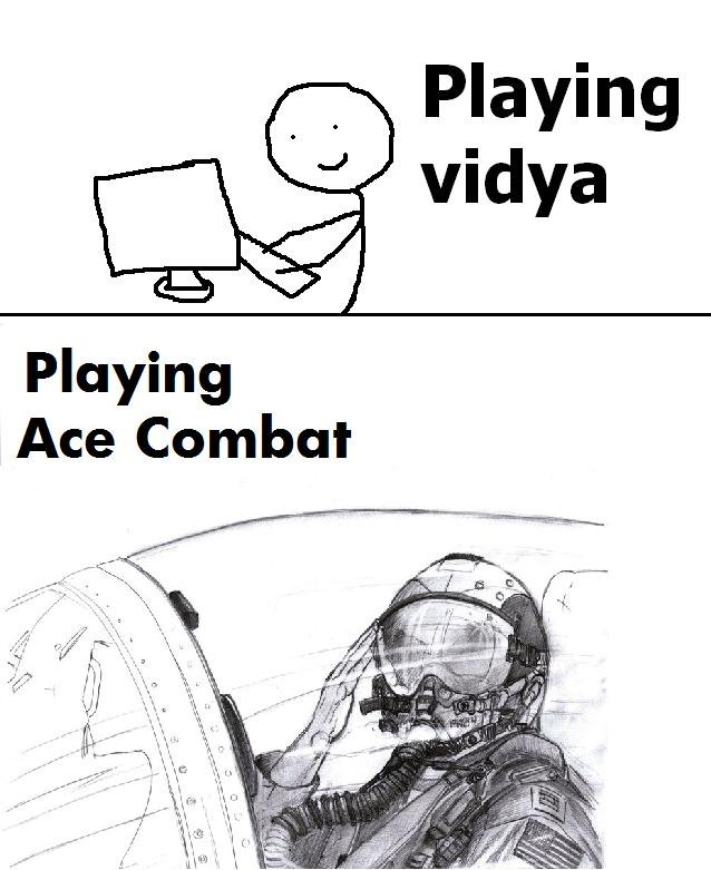 Ace Combat players in a nutshell.