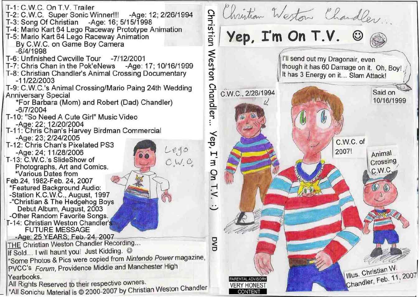 Chris-chan: Because [[Unwarranted self-importance|making a home made DVD about yourself justifies your existence